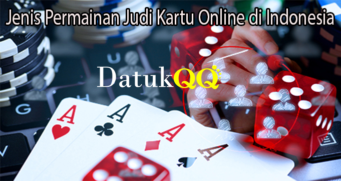 Jenis Permainan Judi Kartu Online di Indonesia